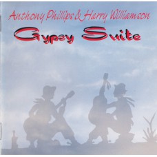 ANTHONY PHILLIPS AND HARRY WILLIAMSON Gypsy Suite (Voiceprint – VP189CD) UK 1995 CD (Modern Classical, Prog Rock, Acoustic)